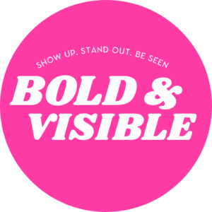 Bold and Visible