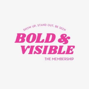 Bold & Visible: The Membership