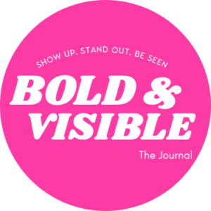 Bold & Visible The Journal: A Guided Confidence and Visibility Journal